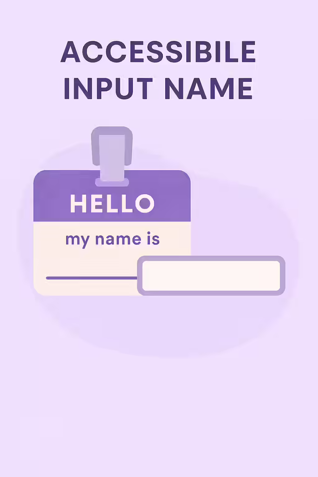 An illustration of a name tag on an input field, symbolizing the importance of giving your ARIA input fields an accessible name.